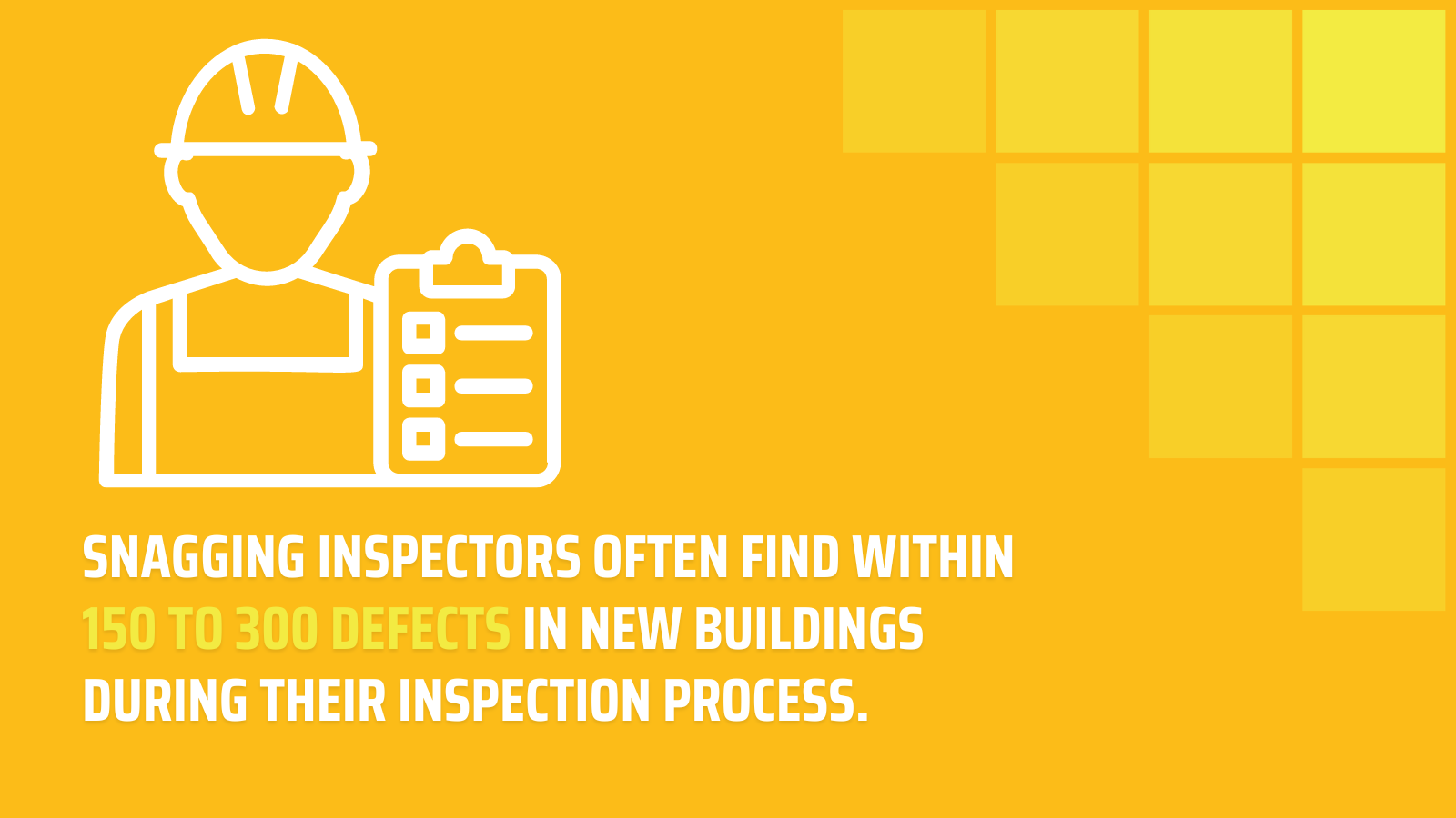 Snagging inspectors often find within  150 to 300 defects in new buildings  during their inspection process